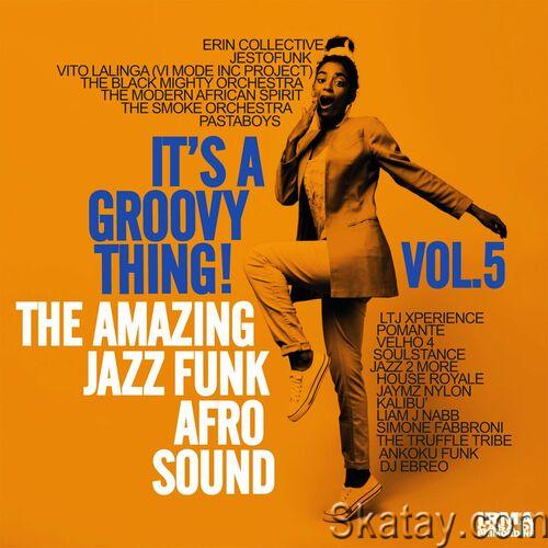 Its A Groovy Thing! Vol.5 The Amazing Jazz Funk Afro Sound (2024) FLAC