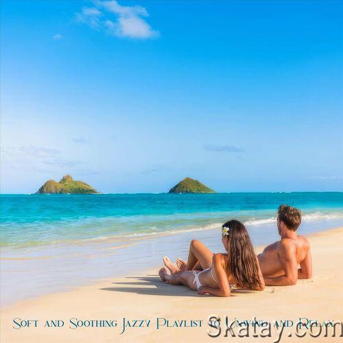 Soft and Soothing Jazzy Playlist to Unwind and Relax (2024) FLAC