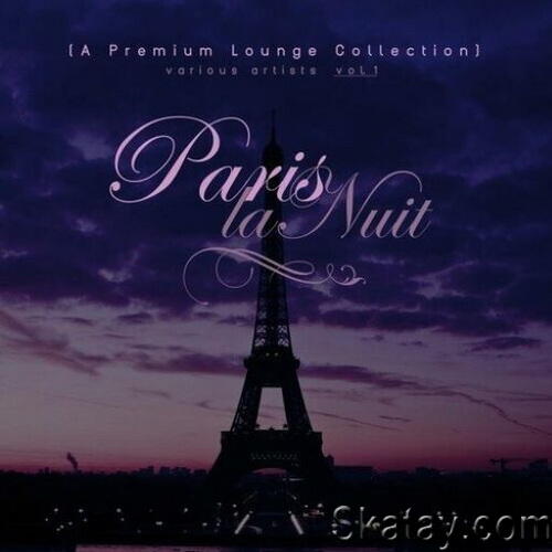 Paris La Nuit Vol 1 A Premium Lounge Collection (2024) FLAC