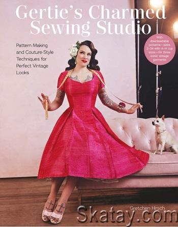 Gertie's Charmed Sewing Studio: Pattern Making and Couture-Style Techniques for Perfect Vintage Looks (2024)