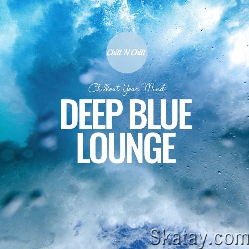 Deep Blue Lounge Chillout Your Mind (2024) FLAC