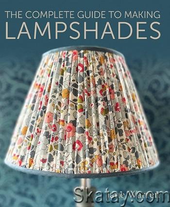 The Complete Guide to Making Lampshades (2024)