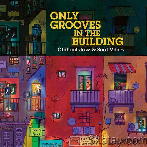 Only Grooves In The Bulding (Chillout Jazz and Soul Vibes) (2024) FLAC