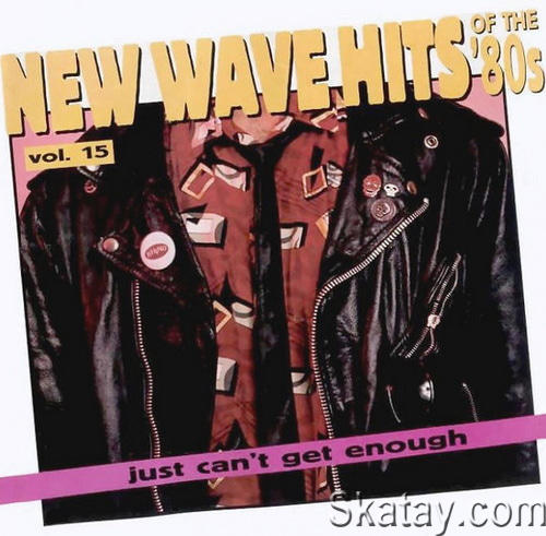 Just Cant Get Enough New Wave Hits Of The 80s Vol. 15 (1994) FLAC