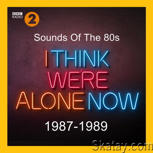 Sounds Of The 80s I Think Were Alone Now 1987-1989 (2019)