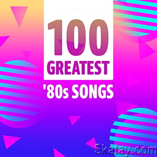 100 Greatest 80s Songs (2021)