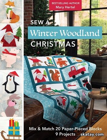 Sew a Winter Woodland Christmas: Mix & Match 20 Paper-Pieced Blocks, 9 Projects (2024)