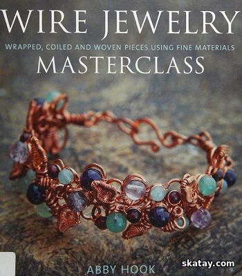 Wire Jewelry Masterclass (2011)