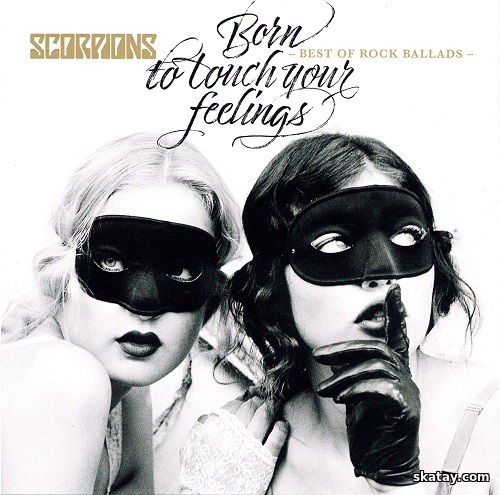 Scorpions - Born To Touch Your Feelings - Best of Rock Ballads (2017) FLAC