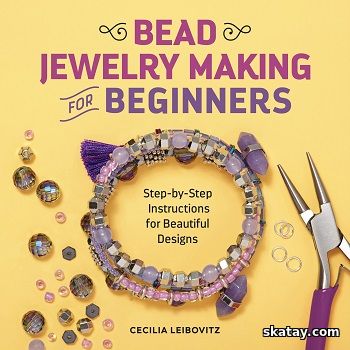 Bead Jewelry Making for Beginners: Step-by-Step Instructions for Beautiful Designs (2019)