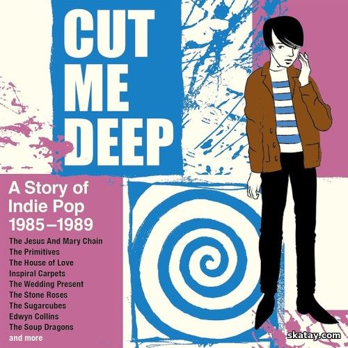 Cut Me Deep A Story Of Indie Pop 1985–1989 (4CD) (2024)