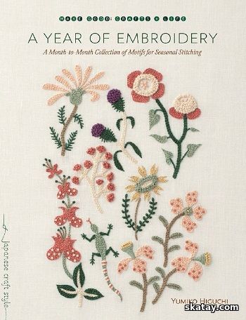 A Year of Embroidery: A Month-to-Month Collection of Motifs for Seasonal Stitching (2018)