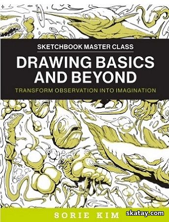 Drawing Basics and Beyond: Transform Observation into Imagination