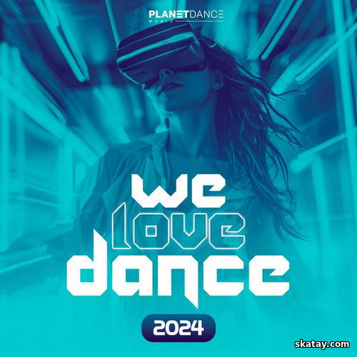 We Love Dance 2024 (2024) FLAC