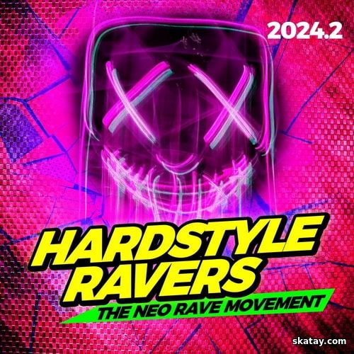 Hardstyle Ravers 2024 Part 2 – the Neo Rave Movement (2024)