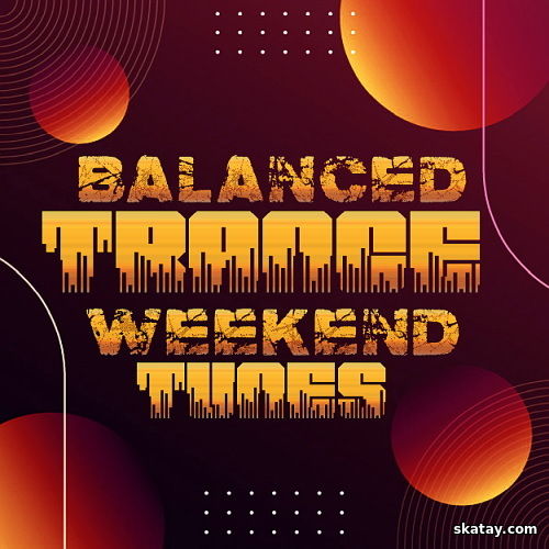 Trance Balanced Weekend Tunes (2024)