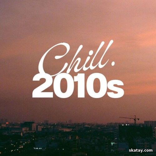 Chill 2010s (2024)