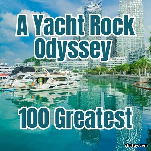 A Yacht Rock Odyssey – 100 Greatest (2024)