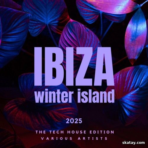 Ibiza Winter Island 2025 The Tech House Edition (2024)