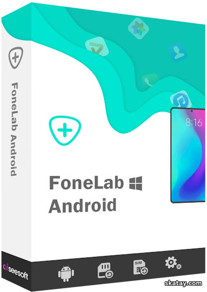 Aiseesoft FoneLab for Android 5.0.56 + Portable