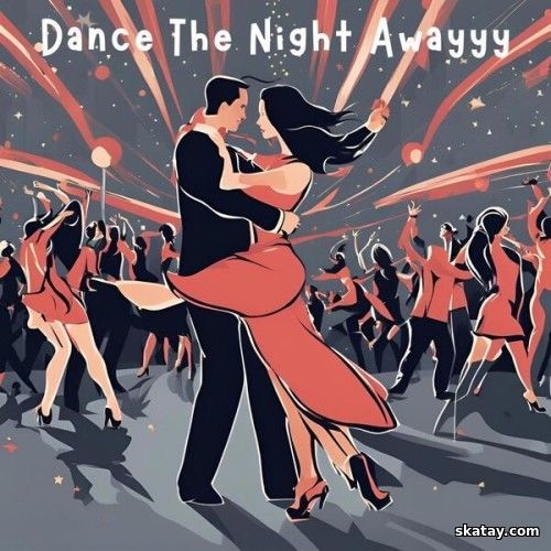 Dance The Night Awayyy (2024)