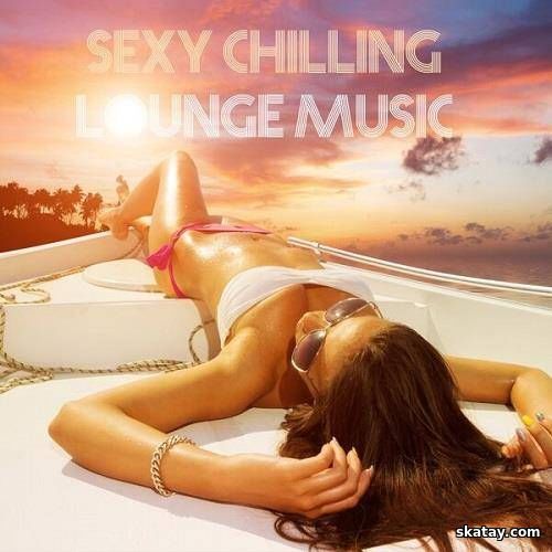 Sexy Chilling Lounge Music (2023) FLAC