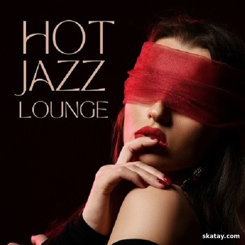 Instrumental Jazz Musica Ambiental - Hot Jazz Lounge Sexy Moments with Erotic Jazz (2024) FLAC