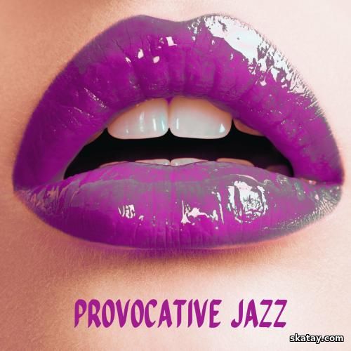 Sexual Music Collection, Jazz Music Lovers Club - Provocative Jazz (2024) FLAC