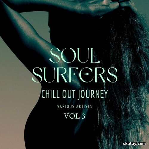 Soul Surfers Chill Out Journey Vol 1-3 (2024)