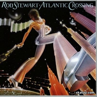 Rod Stewart - Atlantic Crossing (1975/2008 Remaster) [FLAC]