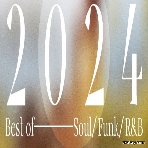 Best of 2024 - Soul Funk RnB (2024) FLAC