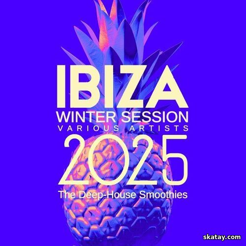 Ibiza Winter Session 2025 The Deep-House Smoothies (2024) FLAC