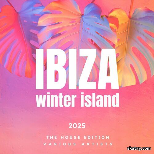 Ibiza Winter Island 2025 The House Edition (2024) FLAC