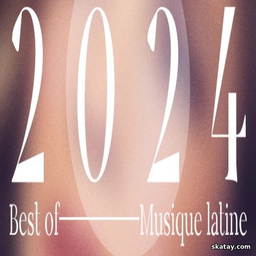 Best of 2024 - Musique Latine (2024) FLAC