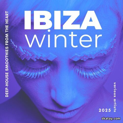 Ibiza Winter 2025 Deep-House Smoothies from the Heart (2024) FLAC