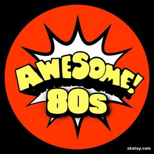 Awesome 80s Hits 80 Classics From The 80s (2024) FLAC