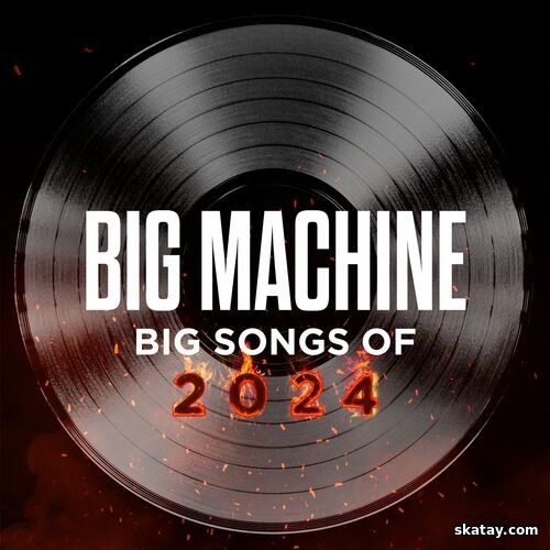 Big Machine Big Songs Of 2024 (2024)