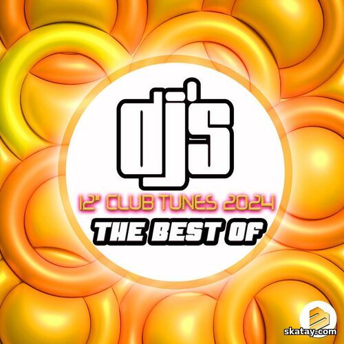 DJs 12 Club Tunes 2024 The Best Of (2024) FLAC