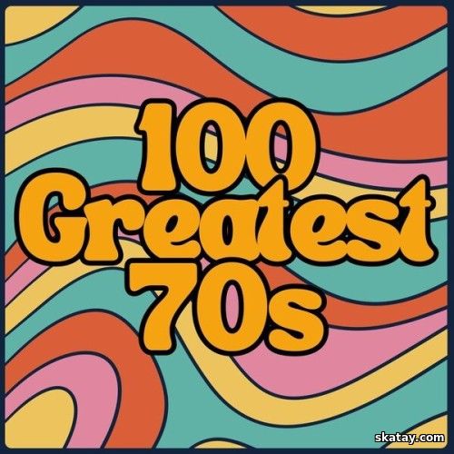 100 Greatest 70s (2024)