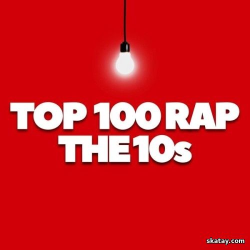 Top 100 Rap - The 10s (2024)