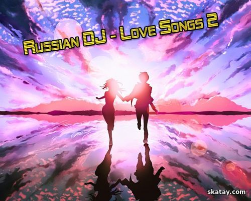 Russian DJ - Love Songs 2 (2024)