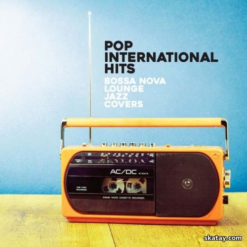 Pop International Hits Bossa Nova Lounge Jazz Covers (2025) FLAC