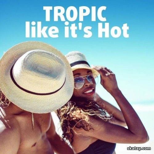 Tropic like its Hot (2025)