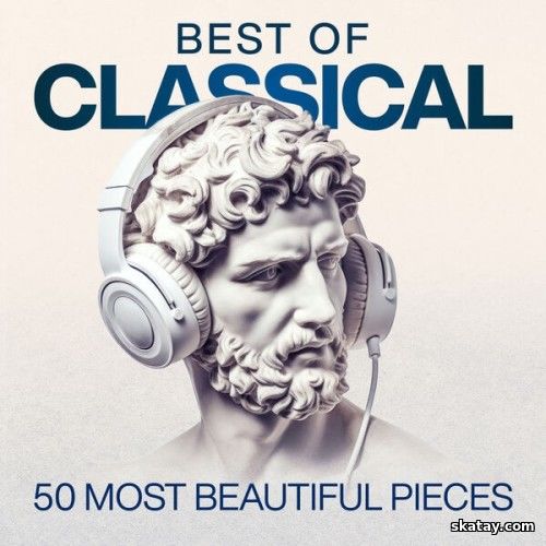 Best of Classical - 50 Most Beautiful Pieces (2025)