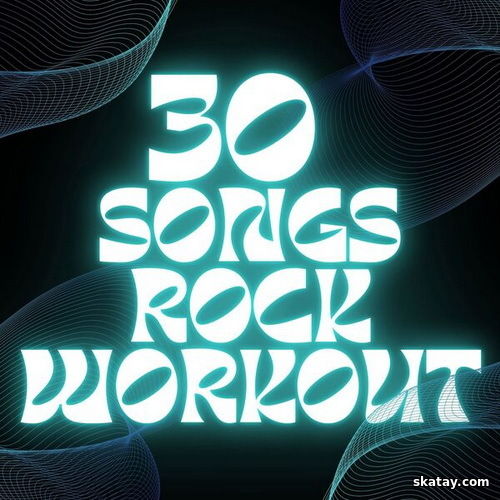 30 Songs Rock Workout (2025)