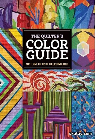 The Quilter's Color Guide: Mastering the Art of Color Confidence (2025)