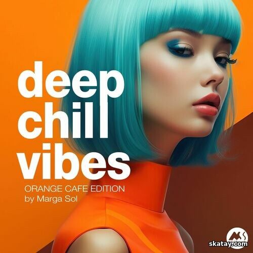 Deep Chill Vibes Orange Cafe Edition by Marga Sol (2025) FLAC