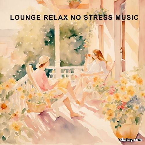 Lounge Relax No Stress Music (2025) FLAC