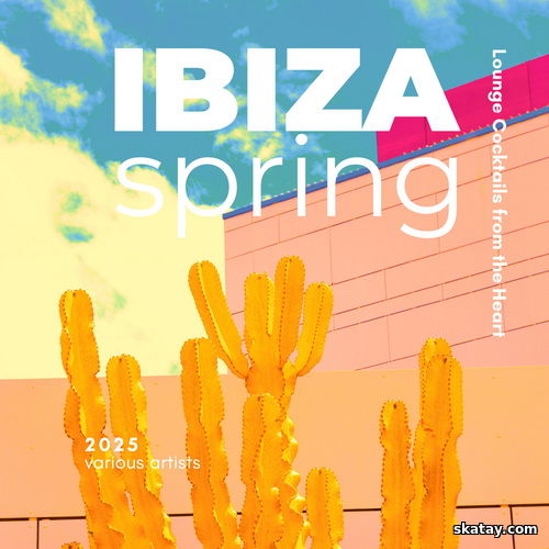 Ibiza Spring 2025 Lounge Cocktails from the Heart (2025) FLAC