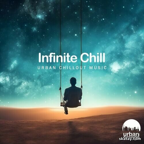 Infinite Chill Urban Chillout Music (2025) FLAC